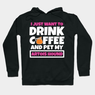 I just want to drink coffee and pet my Artois Hound Hoodie